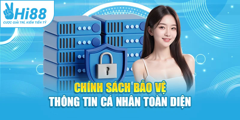 Chính sách bảo vệ thông tin cá nhân toàn diện