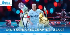 Định nghĩa kèo chấp hiệp 2 là gì