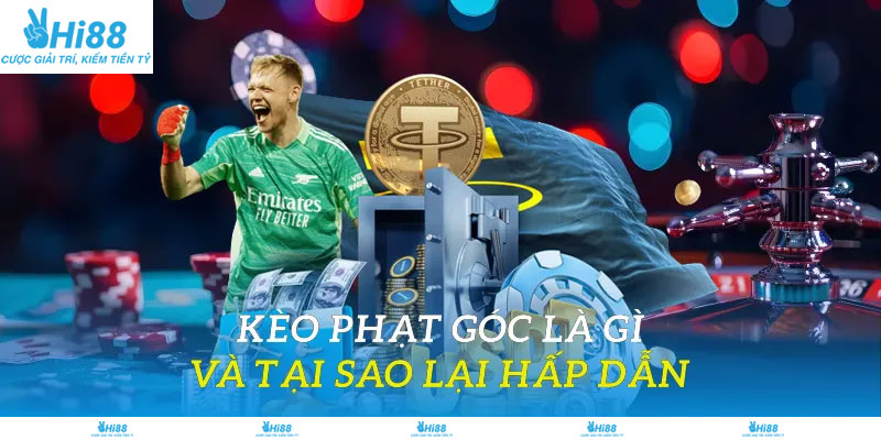 Kèo phạt góc là gì và tại sao lại hấp dẫn
